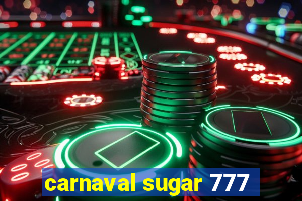 carnaval sugar 777